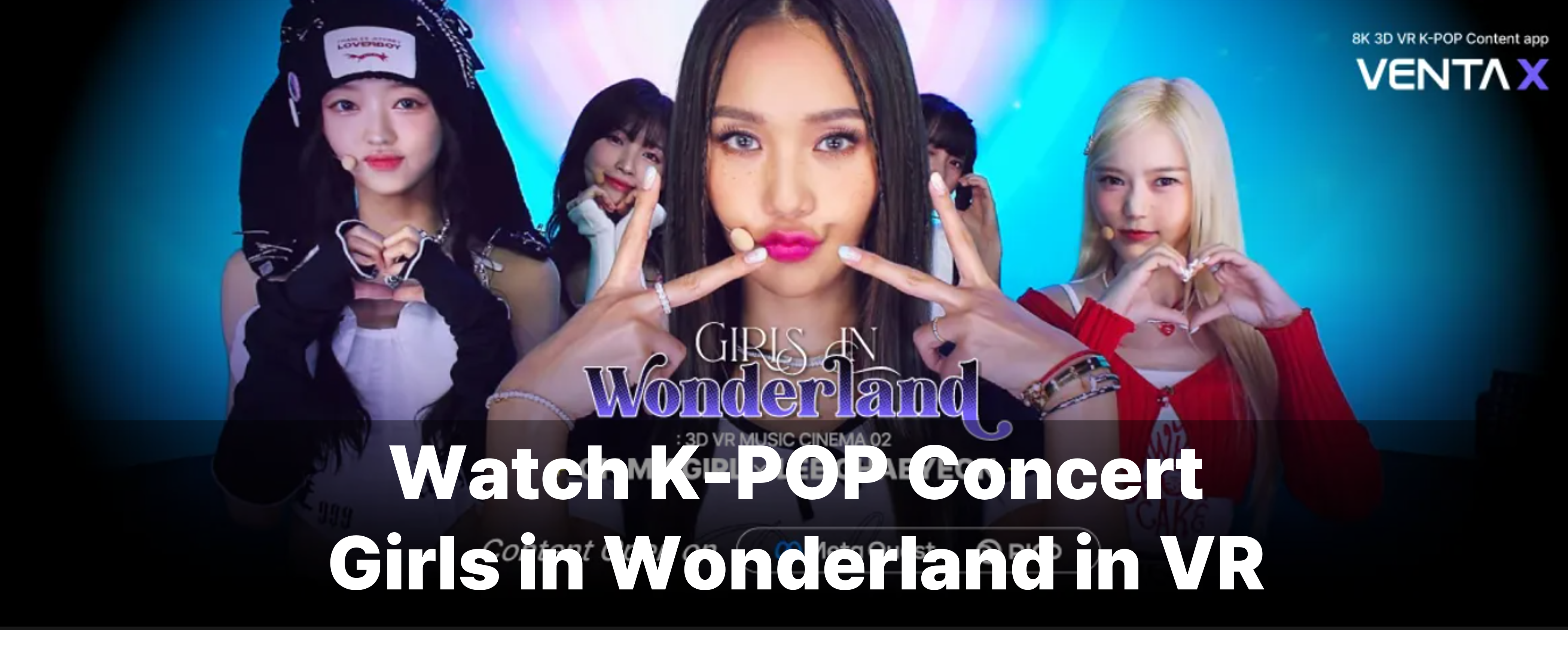Watch K-POP Concert Girls in Wonderland in VR